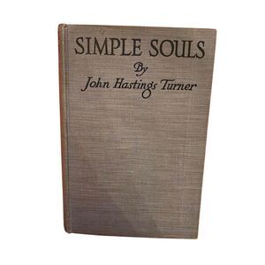 Simple Souls by John Hastings Turner Hardcover Book 1920 Antique